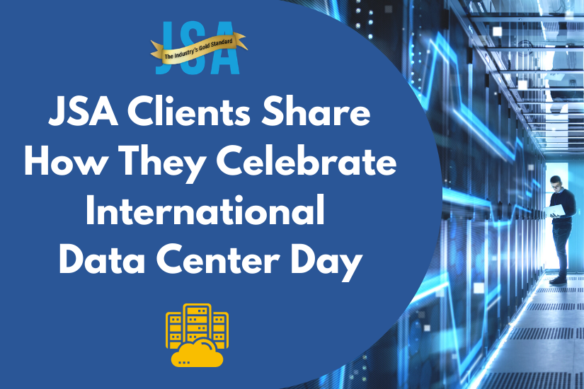 JSA Clients Share How They Celebrate International Data Center Day - JSA