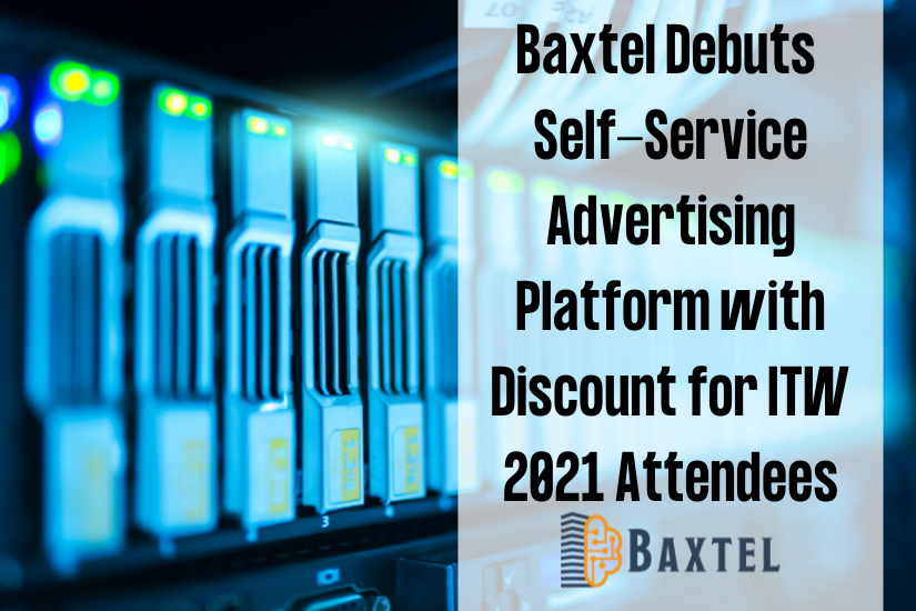 Baxtel Debuts Self-Service Advertising Platform with Discount for ITW 2021 Attendees