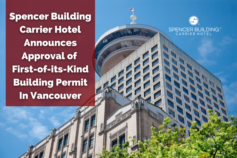 Spencer Building Carrier Hotel Announces Approval of First-of-its-Kind Building Permit In Vancouver