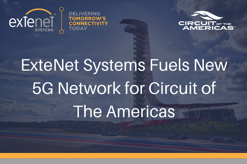 ExteNet Systems Fuels New 5G Network for Circuit of The Americas