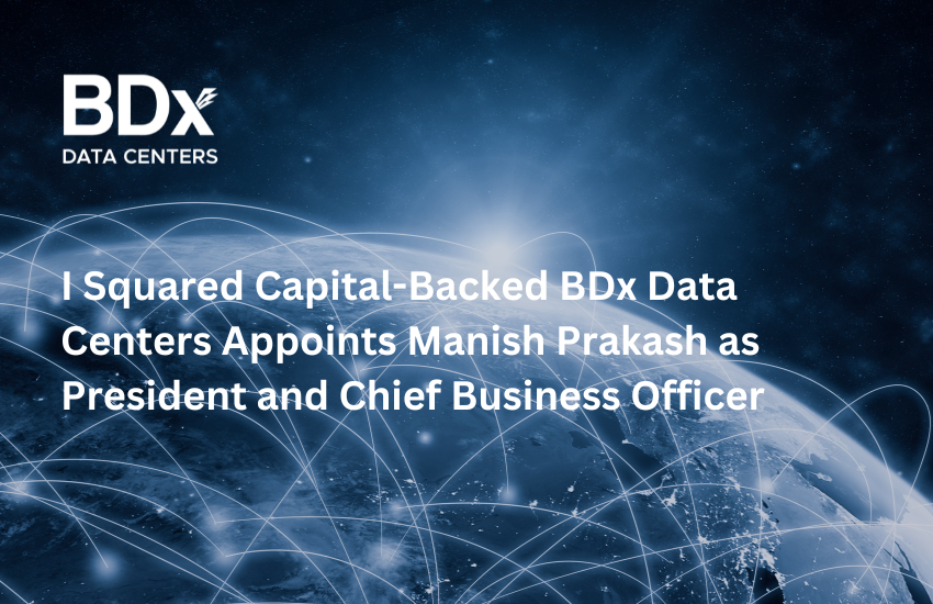 BDx Appoints Manish Prakash as President and CBO