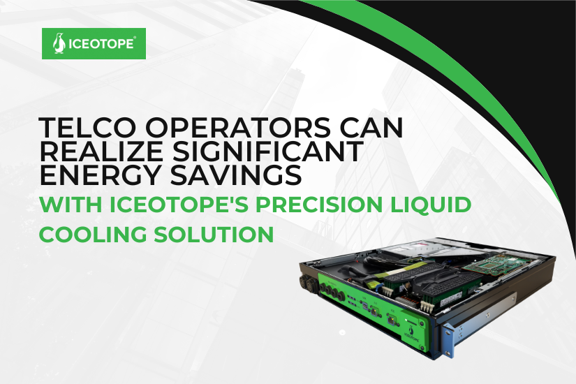 Telco Operators Can Realize Significant Energy Savings with Iceotope's Precision Liquid Cooling Solution