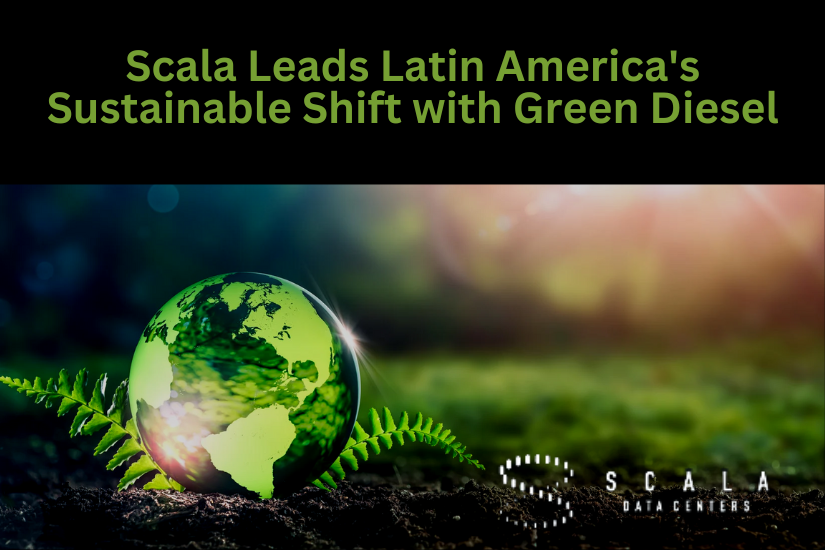 Scala Data Centers Leads Latin America's Sustainable Shift with Green Diesel