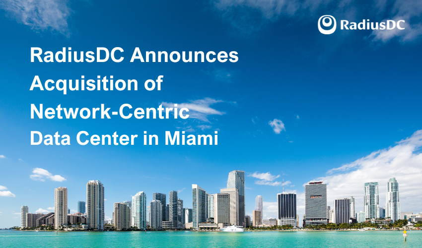 RadiusDC Acquires Data Center in Miami