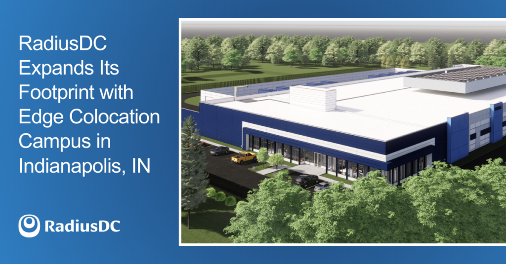 RadiusDC has announced a significant expansion of its data center platform with the development of a new 24MW edge colocation campus in the Indianapolis metropolitan area.