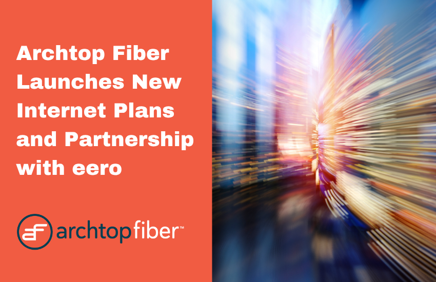 Archtop Fiber Launches 5 Gig and 8 Gig Internet, Partners with eero