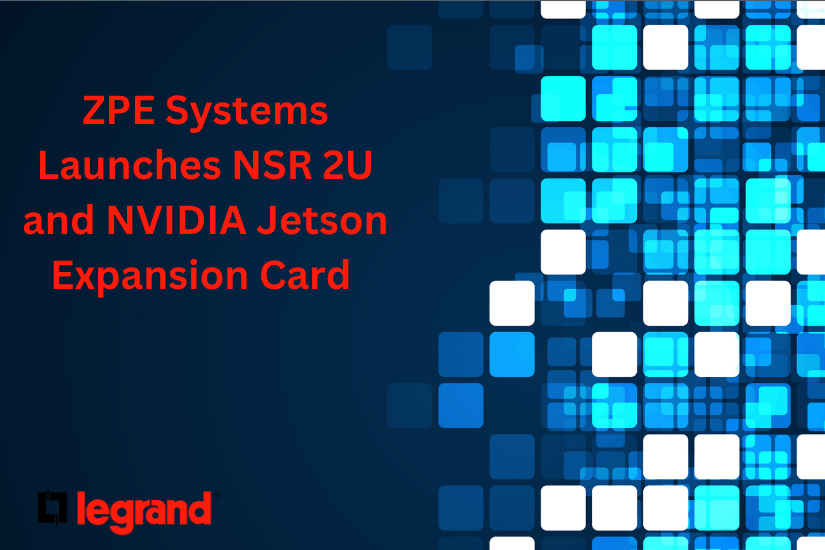 ZPE Systems Launches NSR 2U and NVIDIA Jetson Expansion Card